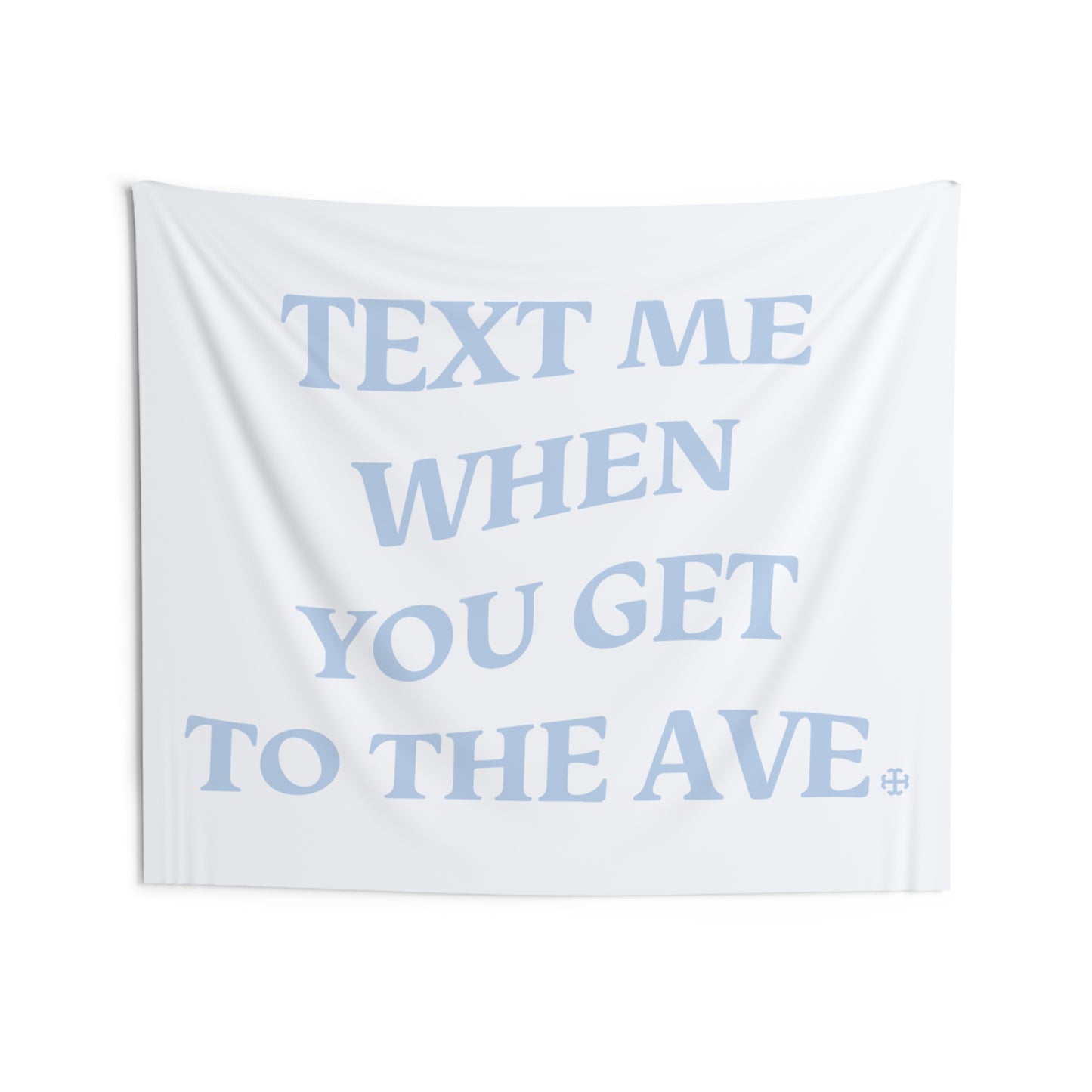 Saint Mary's College Text Me When You Get to the Ave with French Cross Tapestry | Better in Blue Co.