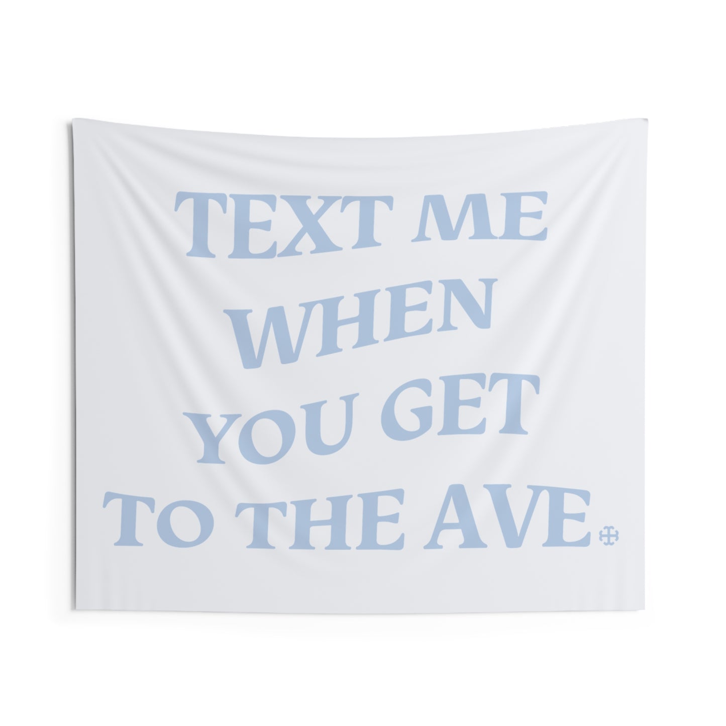 Saint Mary's College Text Me When You Get to the Ave with French Cross Tapestry | Better in Blue Co.