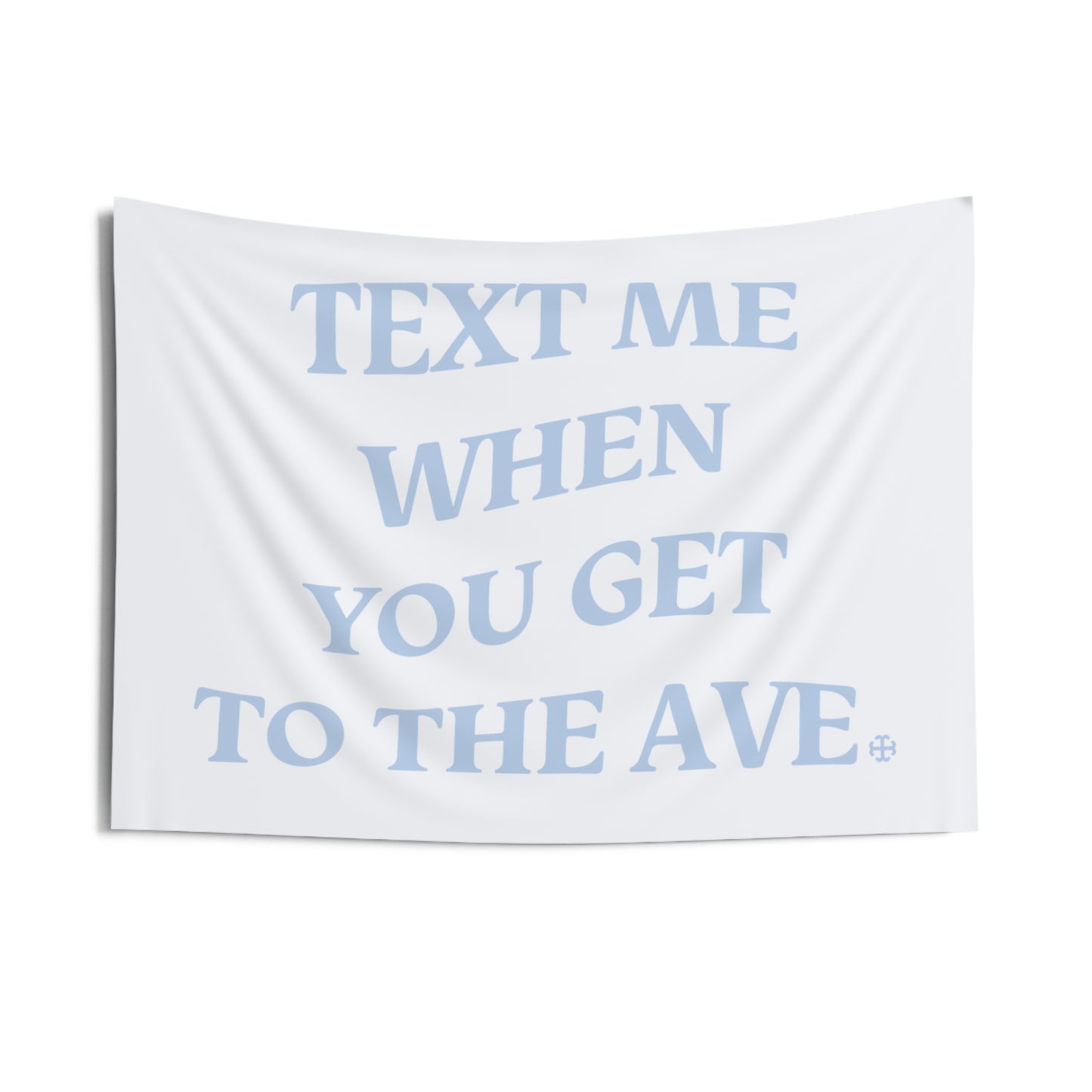 Saint Mary's College Text Me When You Get to the Ave with French Cross Tapestry | Better in Blue Co.