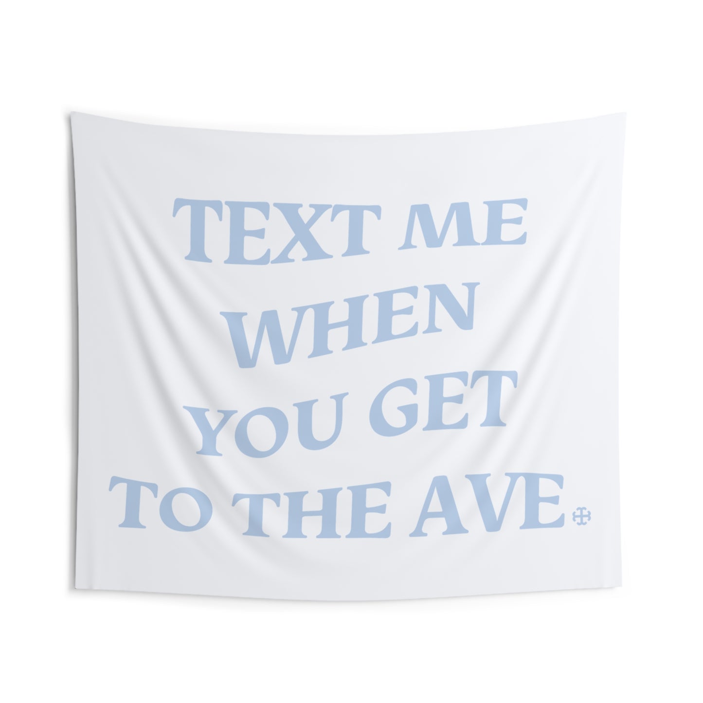 Saint Mary's College Text Me When You Get to the Ave with French Cross Tapestry | Better in Blue Co.